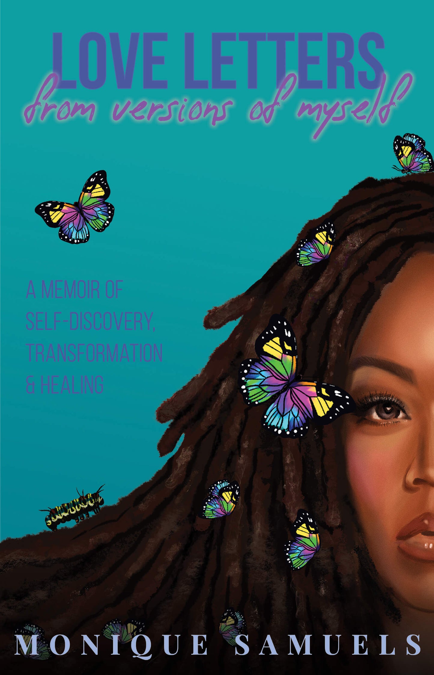 Love Letters From Versions of Myself: A Memoir of Self-Discovery, Transformation, & Healing